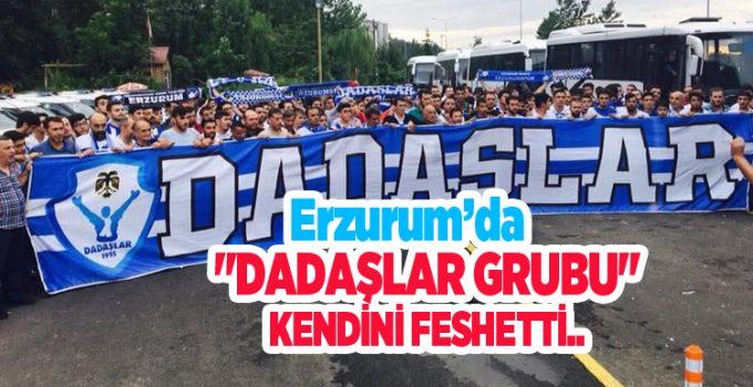 Erzurumspor’da “Dadaşlar Grubu” kendini feshetti..