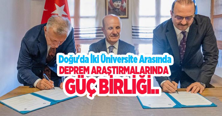 Doğu’da iki üniversite arasında deprem araştırmalarında güç birliği…