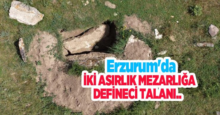 Erzurum’da iki asırlık mezarlığa defineci talanı..