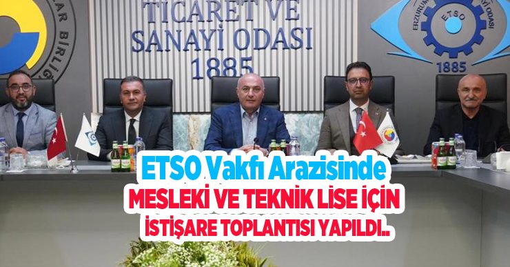 ETSO vakfı arazisinde mesleki ve teknik lise için istişare toplantısı yapıldı..