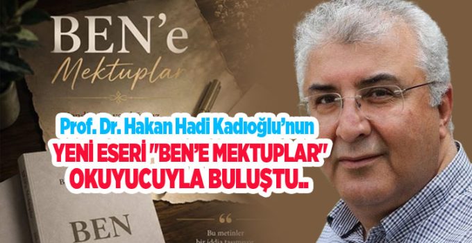 Prof. Dr. Hakan Hadi Kadıoğlu’nun yeni eseri okuyucuyla buluştu…