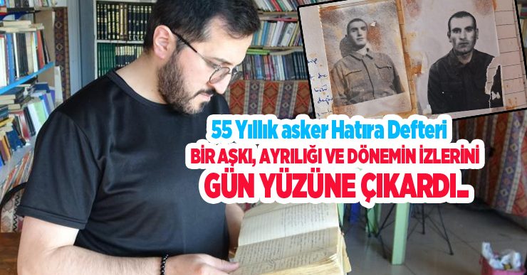 55 yıllık asker hatıra defteri, bir aşkı, ayrılığı ve dönemin izlerini gün yüzüne çıkardı..
