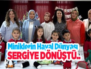 Miniklerin hayal dünyası sergiye dönüştü…