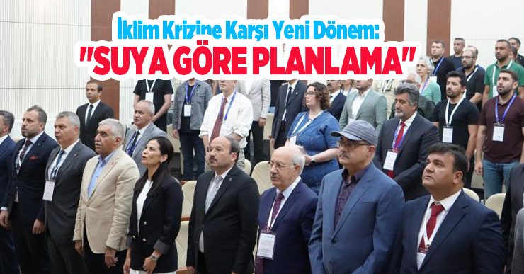 İklim krizine karşı yeni dönem: “Suya göre planlama”