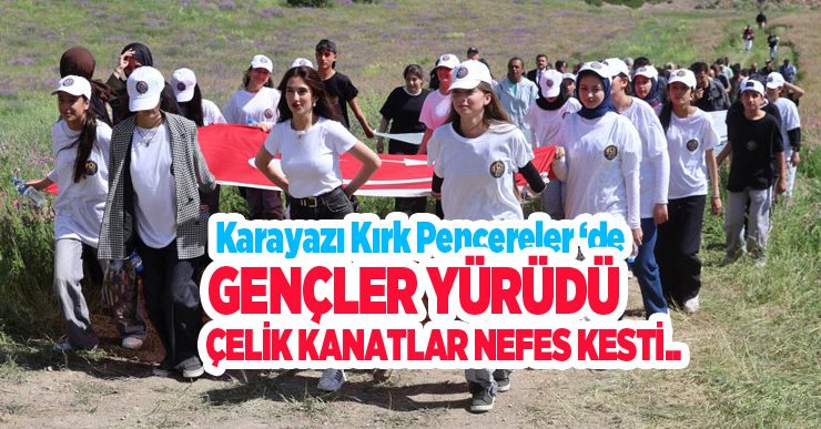Erzurum’da ‘Terörsüz Türkiye’ vizyou: Karayazı Kırk Pencereler ‘de gençler yürüdü, çelik kanatlar nefes kesti..