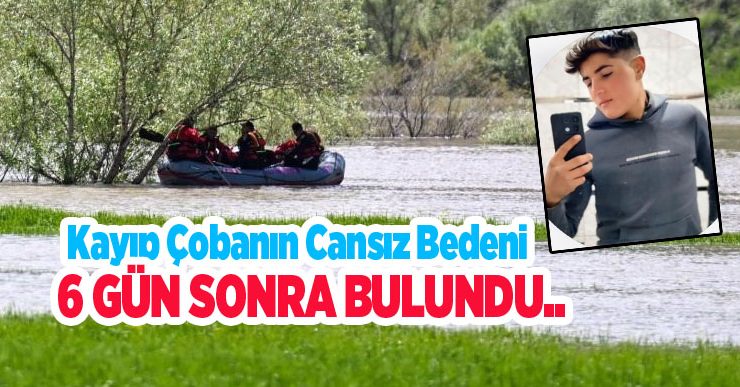 Kayıp çobanın cansız bedeni 6 gün sonra bulundu..