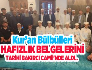 Kur’an bülbülleri hafızlık belgelerini tarihi Bakırcı Camii’nde aldı..