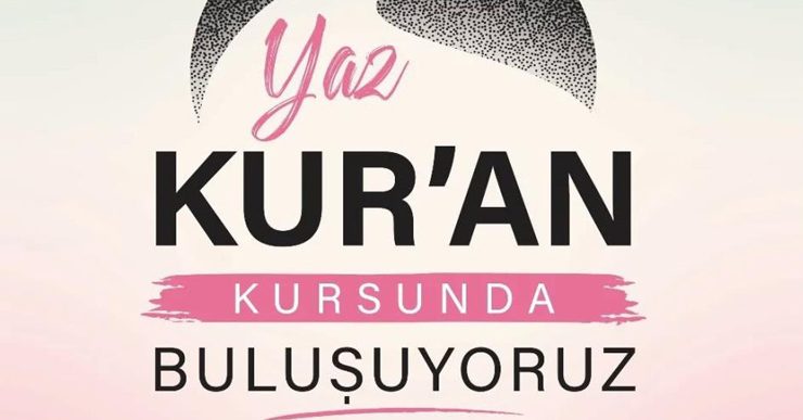 Yaz Kur’an Kursları’nda takvim netleşti..