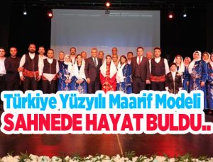Türkiye Yüzyılı Maarif modeli sahnede hayat buldu..