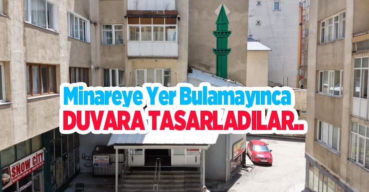 Minareye yer bulamayınca duvara tasarladılar..