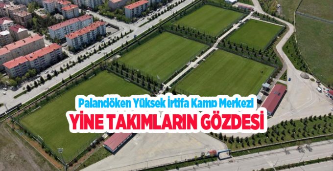 Palandöken Yüksek İrtifa Kamp Merkezi yine takımların gözdesi