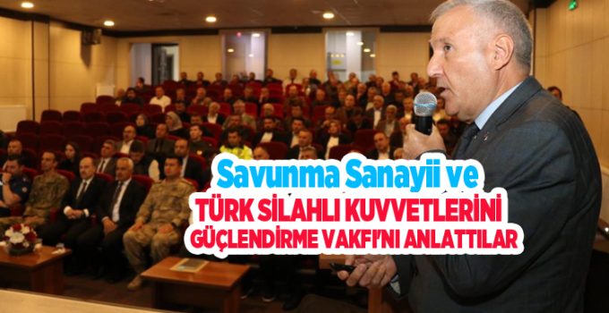 Savunma sanayii ve Türk Silahlı Kuvvetlerini Güçlendirme Vakfı’nı anlattılar..