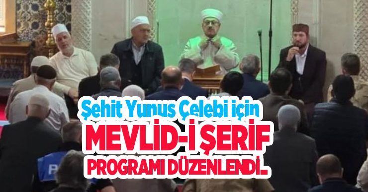 Şehit Yunus Çelebi için Mevlid-i Şerif…