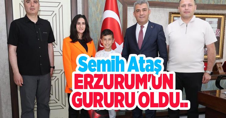 Semih Ataş Erzurum’un gururu oldu…