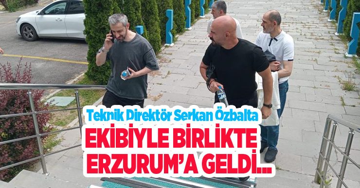 Teknik direktör Serkan Özbalta Erzurum’da…