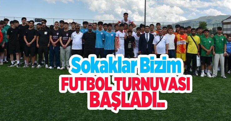 Sokaklar bizim futbol turnuvası başladı…