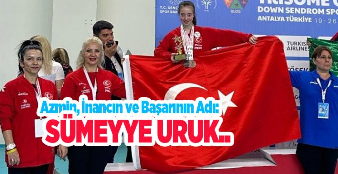 Azmin, inancın ve başarının adı: Sümeyye Uruk..