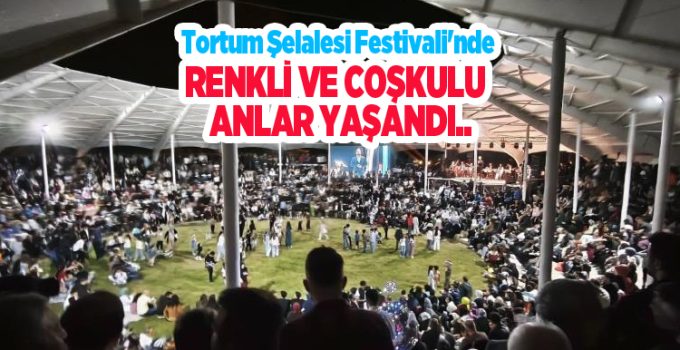 Tortum Şelalesi Festivali’nde renkli ve coşkulu anlar yaşandı..