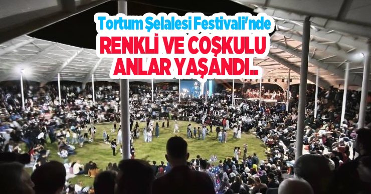 Tortum Şelalesi Festivali’nde renkli ve coşkulu anlar yaşandı..
