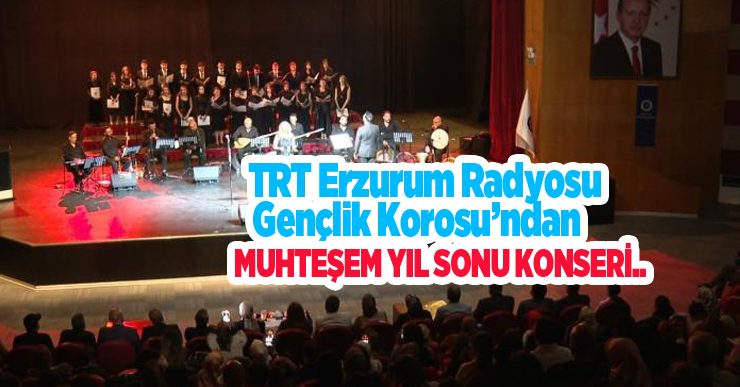 TRT Erzurum Radyosu Gençlik Korosu’ndan muhteşem yıl sonu konseri..