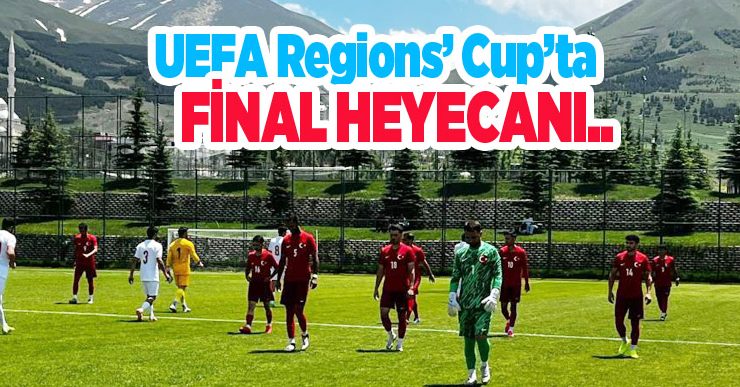 UEFA Regions’ Cup’ta final heyecanı..