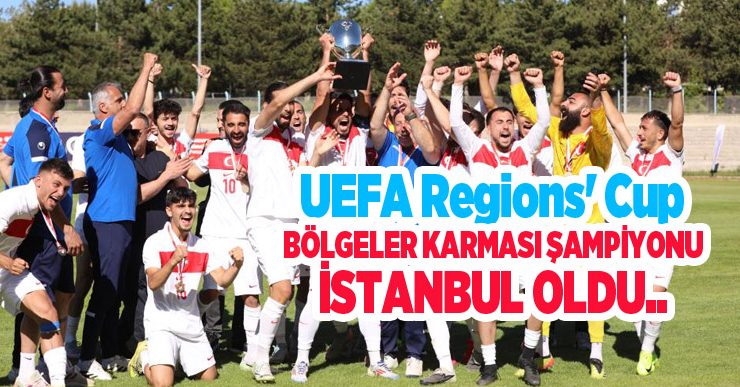 UEFA Regions’ Cup Bölgeler Karması şampiyonu İstanbul oldu..