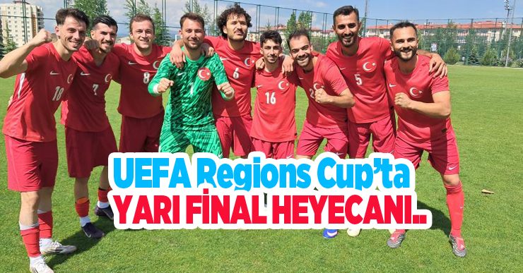 UEFA Regions Cup’ta yarı final heyecanı..