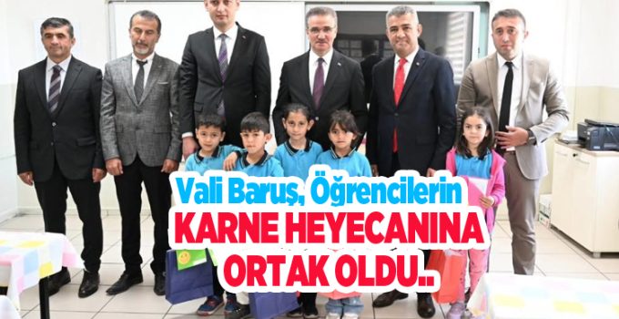 Vali Baruş öğrencilerin karne heyecanına ortak oldu..