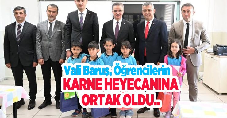 Vali Baruş öğrencilerin karne heyecanına ortak oldu..