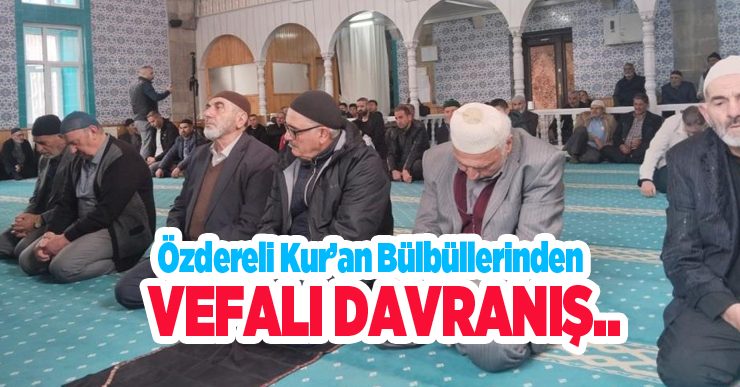 Özdereli Kur’an bülbüllerinden vefalı davranış