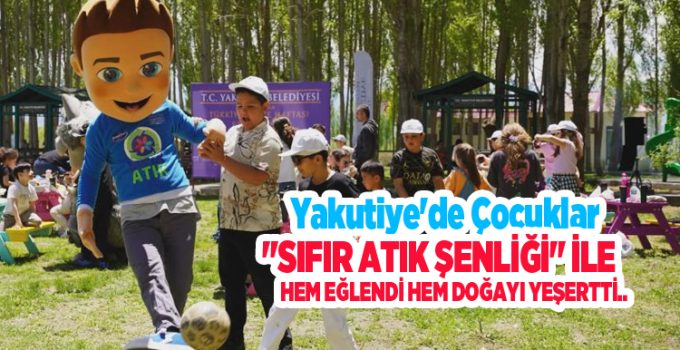 Yakutiye’de çocuklar “sıfır atık şenliği” ile hem eğlendi hem doğayı yeşertti…