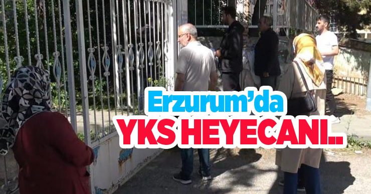 Erzurum’da YKS heyecanı…