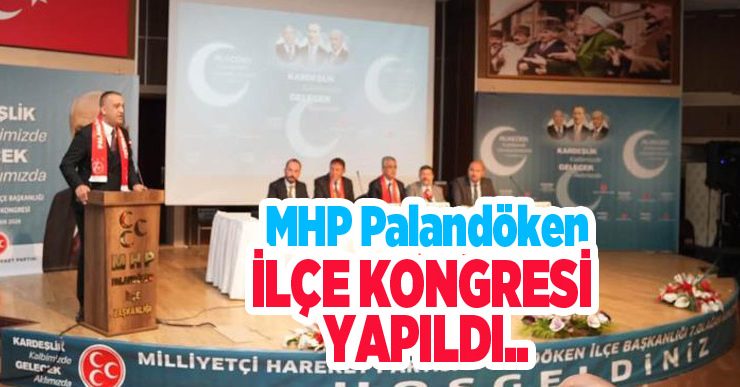 MHP Palandöken İlçe kongresi yapıldı…