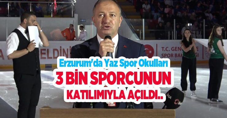 Erzurum’da Yaz Spor Okulları 3 bin sporcunun katılımıyla açıldı..