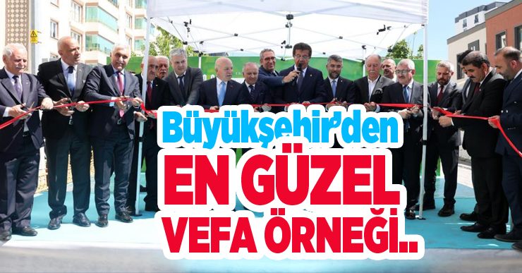 Büyükşehir’den en güzel vefa örneği…