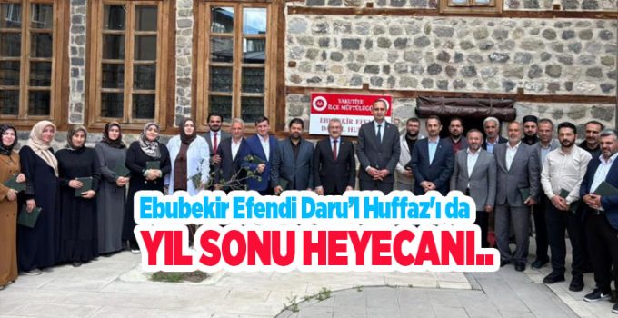 Ebubekir Efendi Daru’l Huffaz’ı da yıl sonu heyecanı…