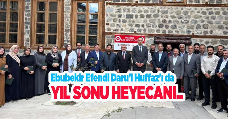 Ebubekir Efendi Daru’l Huffaz’ı da yıl sonu heyecanı…
