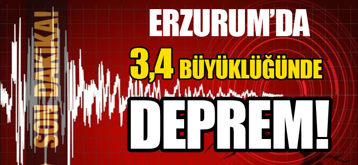 Erzurum’da 3,4 büyüklüğünde deprem..