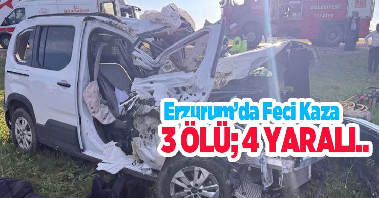 Erzurum’da trafik kazası: 3 ölü; 4 yaralı..