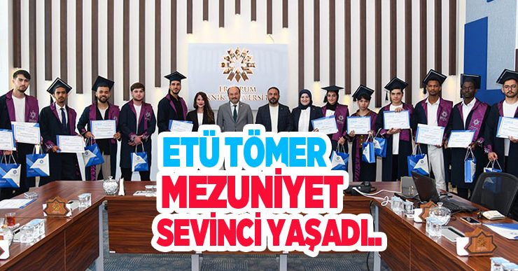 ETÜ TÖMER mezuniyet sevinci yaşadı..