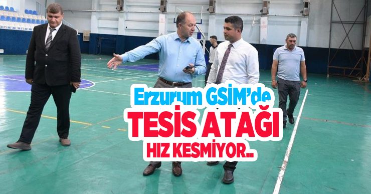 Erzurum GSİM’de tesis atağı hız kesmiyor…