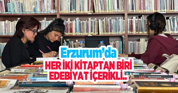 Erzurum’daki her iki kitaptan biri edebiyat içerikli…