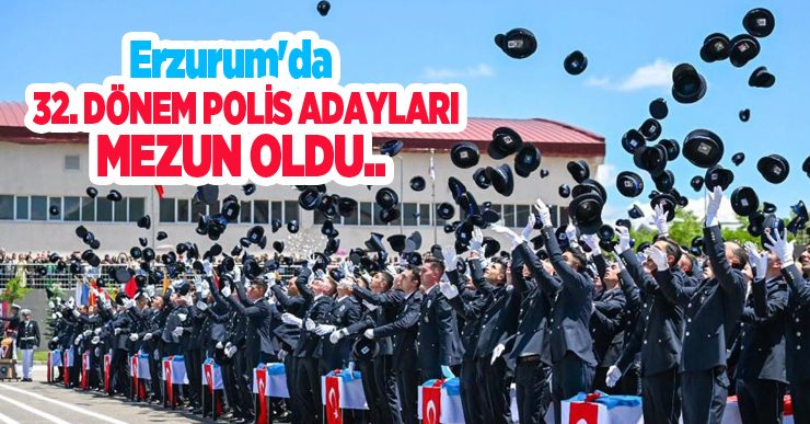 Erzurum’da 32. dönem polis adayları mezun oldu…