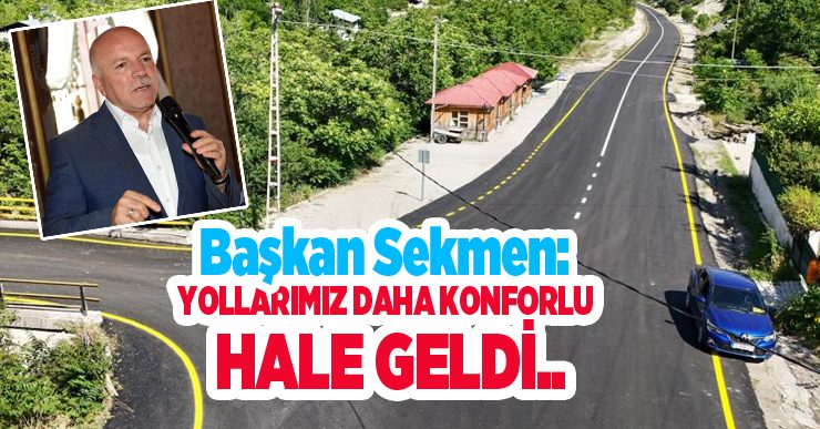 Başkan Sekmen: “Yollarımız daha konforlu hale geldi”