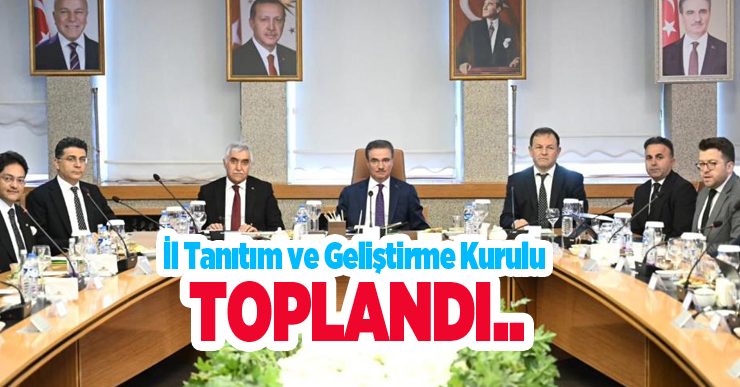 İl Tanıtım ve Geliştirme Kurulu toplandı..