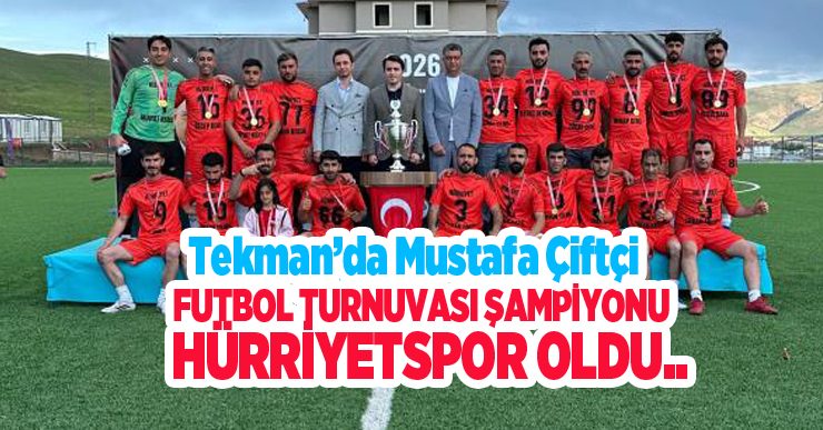 Tekman’da Mustafa Çiftçi futbol turnuvası şampiyonu Hürriyetspor oldu..
