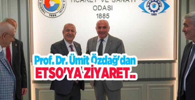 Prof. Dr. Ümit Özdağ’dan ETSO’ya Ziyaret