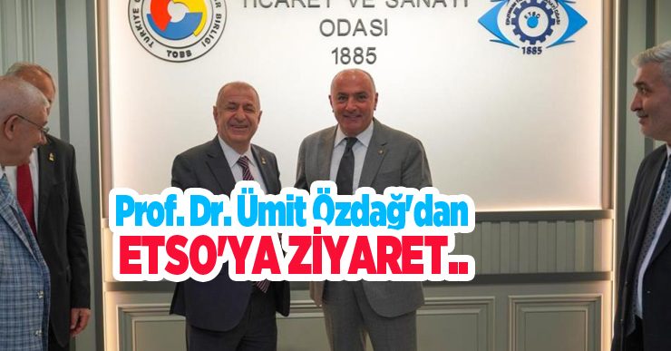 Prof. Dr. Ümit Özdağ’dan ETSO’ya Ziyaret