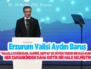 Vali Baruş: “Halkla doğrudan, samimi, şeffaf ve güven veren bir bağ kurmak her zamankinden daha kritik bir hale gelmiştir”