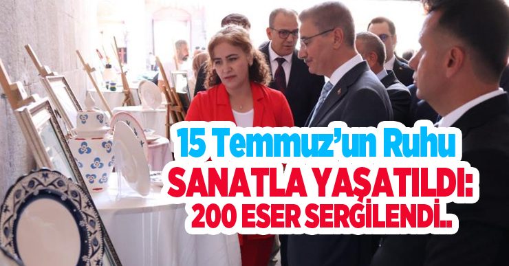 15 Temmuz’un ruhu sanatla yaşatıldı: 200 eser sergilendi..